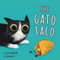 The Gato Taco: A Hilarious, Rhyming, Spanish-Sprinkled Children's Book B0DP7WBLWG Book Cover