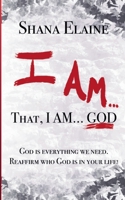 I AM...That, I AM...GOD B0F9F48K1B Book Cover