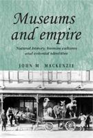 Museums and Empire: Natural History, Human Cultures and Colonial Identities 0719083672 Book Cover