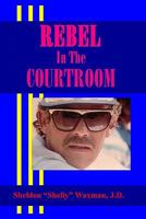 Rebel in the Courtroom 1461102545 Book Cover