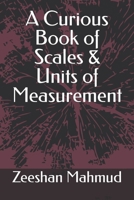 A Curious Book of Scales & Units of Measurement B0CH2B7F6M Book Cover
