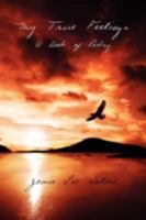 My True Feelings: A Book of Poetry 1434387399 Book Cover