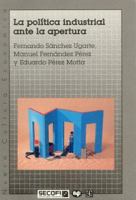 La Politica Industrial Ante La Apertura 9681645820 Book Cover