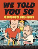We Told You So: Comics as Art 1606999338 Book Cover