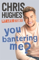 You Bantering Me?: The life story of Love Island’s biggest star 1473679664 Book Cover