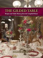 The Gilded Table: Recipes and Table History from the Campbell House 157864982X Book Cover