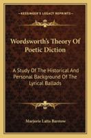 Wordsworth's Theory of Poetic Diction: A Study of the Historical and Personal Background of the Lyrical Ballads (Yale Studies in English, 57.) 116293963X Book Cover