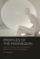 Profiles of the Mannequin: The Cultural and Historical Impact of the Mannequin 1350418102 Book Cover