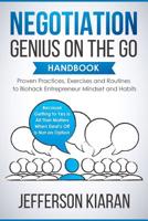 Negotiation Genius On The Go Handbook: Proven Practices, Exercises and Routines to Biohack Entrepreneur Mindset and Habits - Because Getting to Yes Is All That Matters When Deal's Off Is Not an Option 1081316144 Book Cover
