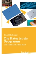 Die Natur ist ein Programm: und der Mensch gehört dazu! 3710354617 Book Cover