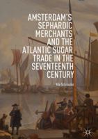 Amsterdam's Sephardic Merchants and the Atlantic Sugar Trade in the Seventeenth Century 3319970607 Book Cover