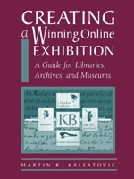 Creating a Winning Online Exhibition: A Guide for Libraries, Archives, and Museums 0838908179 Book Cover