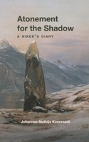 Atonement for the Shadow: A Hiker's Diary B0FLQ3B8TG Book Cover