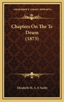 Chapters On The Te Deum 1104080117 Book Cover