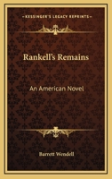 Rankell's Remains: An American Novel 0548489041 Book Cover