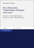 For a Democratic 'United States of Europe' (1918-1951): Freemasons - Human Rights Leagues - Winston S. Churchill - Individual Citizens 3515124640 Book Cover