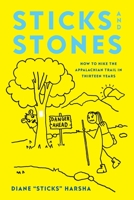 Sticks and Stones: How to Hike the Appalachian Trail in Thirteen Years 1544522088 Book Cover