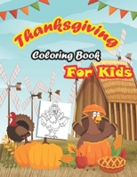 Thanksgiving Coloring Book For Kids:: A Collection of Coloring Pages For Kids, Toddlers & preschool ages 2-5 , with Cute Thanksgiving Things Such as ... Celebrate Harvest, Holiday Dinner and More! B08MHPM2K9 Book Cover