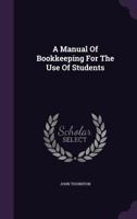 A Manual of Bookkeeping for the Use of Students 1145796915 Book Cover