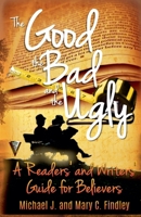 The Good, the Bad, and the Ugly: A Readers' and Writers' Guide for Believers B0DY44F1SV Book Cover