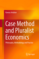 Case Method and Pluralist Economics: Philosophy, Methodology and Practice 3319720708 Book Cover