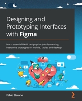 Designing and Prototyping Interfaces with Figma 180056418X Book Cover