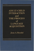 Adult-Child Interaction and the Promise of Language Acquistion 0275901572 Book Cover