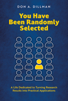 You Have Been Randomly Selected: A Life Dedicated to Turning Research Findings Into Practical Applications 0874224306 Book Cover