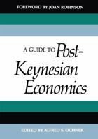 A Guide to Post-Keynesian Economics 0394737261 Book Cover