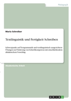 Textlinguistik und Fertigkeit Schreiben: Schwerpunkt auf Textgrammatik und textlinguistisch ausgerichtete �bungen zur F�rderung von Schreibkompetenz mit einschlie�endem didaktischem Vorschlag 3346301451 Book Cover