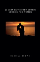20 Very Hot Short Erotic Stories for Women B0DVXZNJ2X Book Cover