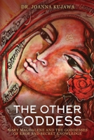 The Other Goddess: Mary Magdalene and the Goddesses of Eros and Secret Knowledge B0CPM379PS Book Cover