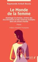 Le Monde de la femme: Hommage à la femme, victime des discriminations et des violences multiples dans cet univers hostile (French Edition) B0G3VT4T81 Book Cover