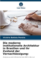 Die moderne institutionelle Architektur in Brasilien und ihr Zustand der Vernachlässigung 6206071669 Book Cover