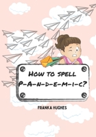 How To Spell Pandemic? B09F1KP62Y Book Cover