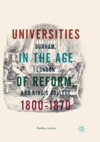 Universities in the Age of Reform, 1800–1870: Durham, London and King’s College 3319767259 Book Cover