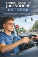 FAHRLEITFADEN FÜR JUGENDLICHE LEICHT GEMACHT: Selbstvertrauenbildende Techniken für den Umgang mit Verkehr, Regeln und realen Situationen (German Edition) B0GG55882B Book Cover