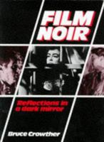 Film Noir: Reflections in a Dark Mirror 0826405045 Book Cover
