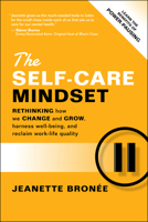 The Self-Care Mindset: Rethinking How We Change and Grow, Harness Well-Being, and Reclaim Work-Life Quality 1119986850 Book Cover