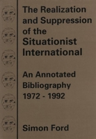 The Realization & Suppression of the Situationist Inte 1873176821 Book Cover