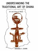 Understanding the Traditional Art of Ghana 0838621309 Book Cover