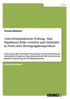 Unterrichtspraktische Prüfung - Rad, Handstand, Rolle vorwärts und rückwärts in Form einer Bewegungskomposition: "Jetzt kommt alles auf einmal" ... einer Kriterien geleite 3656333807 Book Cover