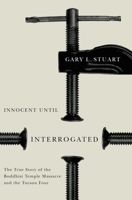Innocent Until Interrogated: The True Story of the Buddhist Temple Massacre and the Tucson Four 0816529248 Book Cover