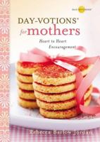 Day-votions for Mothers: Heart to Heart Encouragement 0310322049 Book Cover