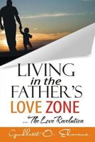 Living In The Father's Love Zone: The Love Revolution 1717198708 Book Cover