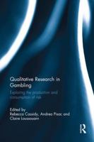Qualitative Research in Gambling: Exploring the Production and Consumption of Risk 1138924555 Book Cover