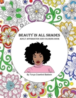 Beauty in All Shades: Adult Affirmation and Coloring Book 1087908078 Book Cover