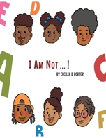 I AM NOT! B08RR7G7DC Book Cover