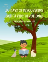 30 Days Discovering God: A Kids’ Devotional. Discover God’s Love and Truth with Fun, Faith, and Simple Daily Steps! Christian Children Devotional B0FHF4V91S Book Cover