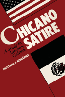 Chicano Satire: A Study in Literary Culture (Mexican American Monographs) 029274112X Book Cover